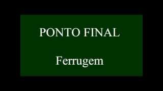 PONTO FINAL  Ferrugem [upl. by Kaylil]