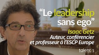 Isaac Getz  Le leadership sans ego  Interview par Talentis [upl. by Christiane]