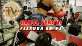 ★CAROL PERONI  ATLETA WELLNESS  IFBB  RIO FLEXORA EM PÉ★ [upl. by Suelo]