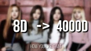 BLACKPINK  How You Like That 4000D Audio  Better Than 100D Use Headphones 🎧 [upl. by Gregoor]