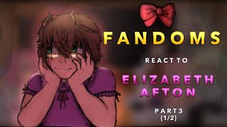 Fandoms react to Elizabeth afton pt 3 12 credits in desc [upl. by Crescint750]