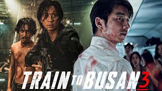 Train to Busan 3 2025 Movie  Gong Yoo Jung Yumi Ma Dongseok  Facts And Review [upl. by Bilski573]