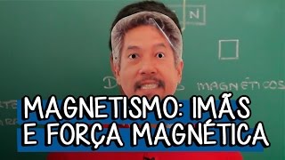 Introdução ao Magnetismo  Extensivo Física  Descomplica [upl. by Haimirej]