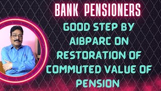 BANK PENSIONERS  GOOD STEP BY AIBPARC FOR RESTORATION OF COMMUTED VALUE OF PENSION [upl. by Atiuqat]