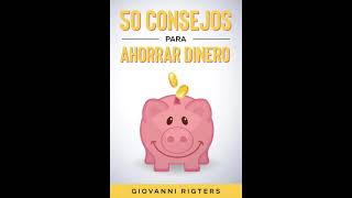 50 Consejos Para Ahorrar Dinero  Educación financiera para principiantes  Audiolibro en español [upl. by Ertemed]