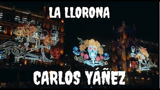 CARLOS YÁÑEZ LA LLORONA [upl. by Etnuaed967]