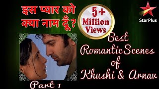 इस प्यार को क्या नाम दूँ  Best Romantic Scenes of Khushi amp Arnav Part 1 [upl. by Surat626]