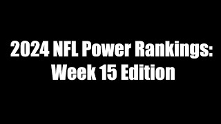 Week 15 NFL Power Rankings [upl. by Ahsrat]