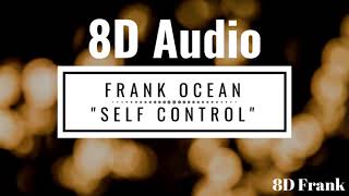 Frank Ocean  Self Control 8D Audio USE HEADPHONES 🎧 [upl. by Towrey]