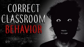 quotCorrect Classroom Behaviorquot Creepypasta [upl. by Eluj520]