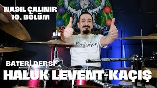 Kaçış Haluk Levent Bateri Dersi  Nasıl Çalınır 10 Bölüm [upl. by Annaet212]