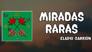 Miradas Raras Lyrics  Eladio Carrión [upl. by Axia248]