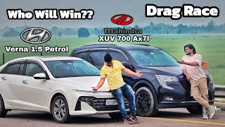 Drag Race XUV 700 AX7l Vs Verna 15 Petrol  Ye kaise Ho Gaya😂 [upl. by Thissa859]