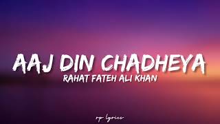 🎤Rahat Fateh Ali Khan  Aaj Din Chadheya Full Lyrics Song  Love Aaj Kal  Deepika P  Saif Ali K [upl. by Peednama]