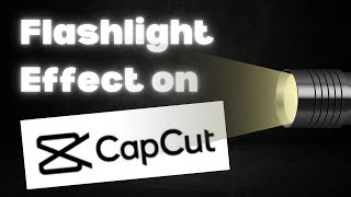 How To Add Flashlight Effect On CapCut Apps [upl. by Ivana225]