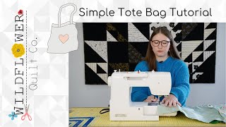 Simple Tote Bag Sewing Tutorial  Wildflower Quilt Co [upl. by Sitoel]