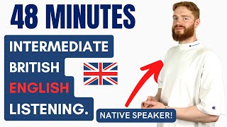 48 Minutes of Intermediate British English Listening Practice with a Native Speaker  British Accent [upl. by Nillek]