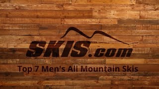 2018 Top 7 Mens All Mountain Skis [upl. by Ayaros558]