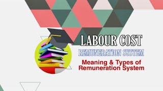 LABOUR COST  REMUNERATION SYSTEM  Meaning amp Types of Remuneration System costing bcom commerce [upl. by Healy]