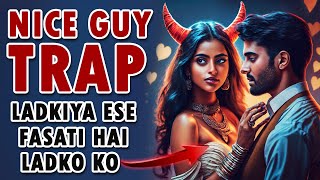 NICE GUY TRAP  Friendzone hone se kese bachey  Bad Boy kaise bane  Girlfriend kaise banaye [upl. by Knah]