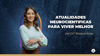 Atualidades Neurocientíficas para Viver Melhor  Dr Rosana Alves  IASD Porto Portugal [upl. by Awhsoj]