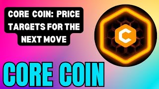 CORE COIN PRICE PREDICTION DETAILED CHART REVIEW PRICE FORECAST THE NEXT BIG THING [upl. by Annaeoj]