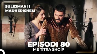 Sulejmani i Madherishem  Episodi 80 Me Titra Shqip [upl. by Alaj689]