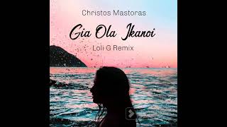 Christos Mastoras  Gia Ola Ikanoi  Loli G Remix [upl. by Ecela]