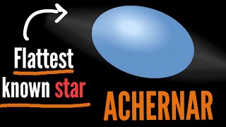 Achernar The flattest star we know right now [upl. by Atenaz153]