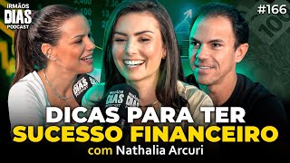 Como ter SUCESSO FINANCEIRO mesmo ganhando pouco  NATHALIA ARCURI  Irmãos Dias Podcast 166 [upl. by Woodhead]