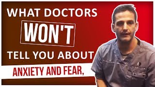 What Doctors Wont Tell You About Anxiety and Fear [upl. by Adnahs]