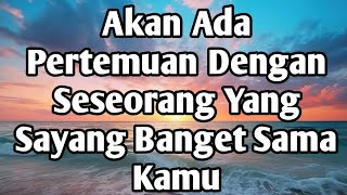 ❤Mengejutkan Ada Pertemuan Indah Dengan Seseorang Yang Sayang Banget Sama Kamu❤tarot [upl. by Woodson]