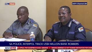 SA police Interpol track US4 million bank robbers [upl. by Capone]