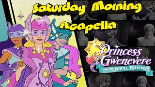 Princess Gwenevere and the Jewel Riders Theme  Saturday Morning Acapella [upl. by Bondy]