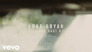 Luke Bryan  Kick The Dust Up Official Lyric Video [upl. by Anitap]