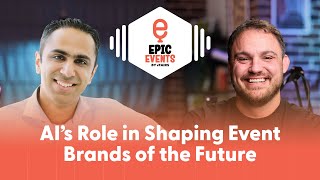 AIs Role in Shaping Event Brands of the Future  Epic Events by vFairs  EP 35 [upl. by Eanar]