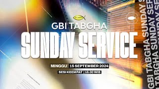 IBADAH RAYA GBI TABGHA BATAM CENTRE  15 SEPTEMBER 2024  SESI 4 PUKUL 1800 WIB [upl. by Ahsauqram59]