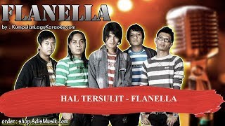 HAL TERSULIT  FLANELLA Karaoke [upl. by Neelia212]