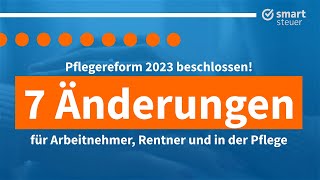 Pflegereform 2023 7 Änderungen für Arbeitnehmer Rentner und in der Pflege [upl. by Rhoda994]