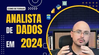 Como se tornar Analista de Dados em 2024 [upl. by Ahsienar]