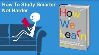 How To Study Smarter Not Harder  From How We Learn by Benedict Carey [upl. by Ajnos]