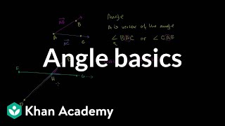 Angle basics  Angles and intersecting lines  Geometry  Khan Academy [upl. by Nodrog206]