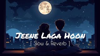 Jeene Laga Hoon lofi mixSong by Atif Aslam and Shreya Ghoshal 💖 [upl. by Loss]