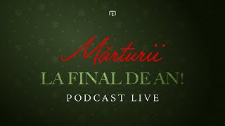 Mărturii la final de an  Podcast live 31 Dec 2023 [upl. by Tye]