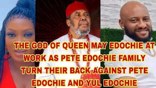 GOD OF MAY EDOCHIE AT WORK PETE EDOCHIE FAMILY TURN THEIR BACK AGAINST PETE EDOCHIE YUL EDOCHIE [upl. by Hassadah443]