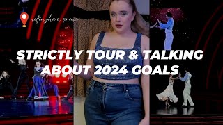 STRICTLY TOUR amp 2024 GOALS [upl. by Yatnahs687]