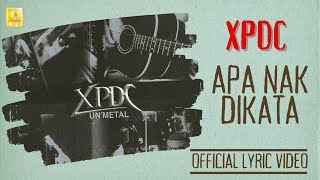 XPDC  Apa Nak Dikata Unmetal Official Lyric Video [upl. by Dahij]