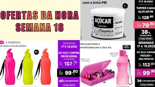 OFERTAS DA HORA SEMANA 182022  VITRINE 52022 ofertasdahorasemana18 semana18tupperware [upl. by Silohcin399]