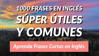 1000 Frases en Inglés Súper Útiles y Comunes  Aprenda Frases Cortas en Inglés [upl. by Nay568]