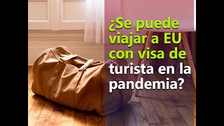 Covid19 ¿Se puede viajar a EU con visa de turista [upl. by Edmea]